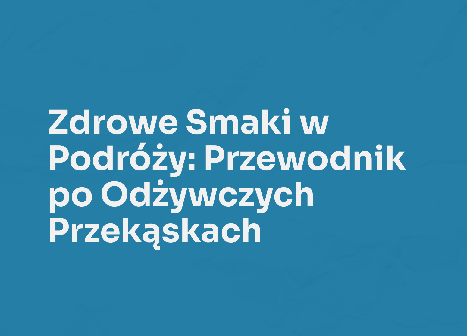 E-book Zdrowe Smaki w Podróży: Przewodnik po Odżywczych Przekąskach