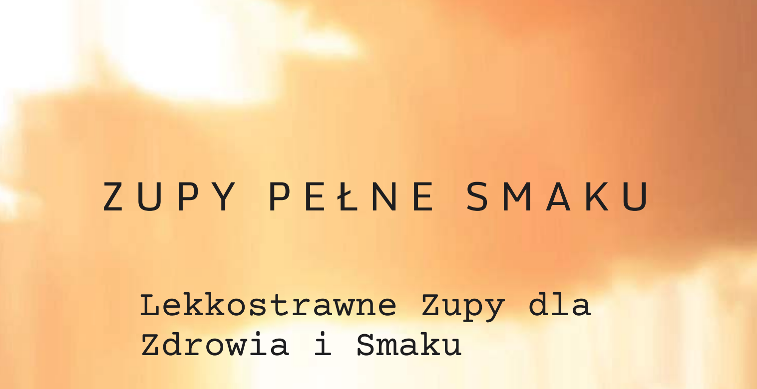 E-book Lekkostrawne Zupy dla Zdrowia i Smaku