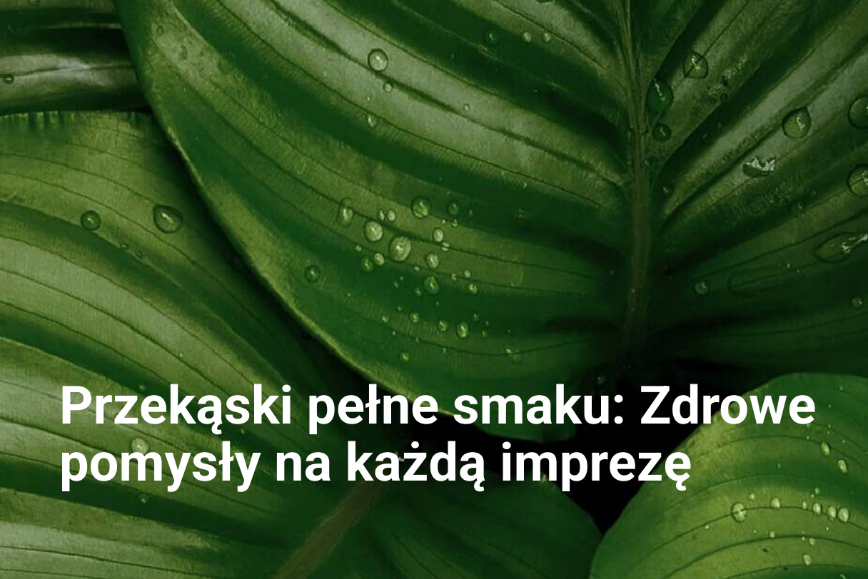 E-book Przekąski pełne smaku: Zdrowe pomysły na każdą imprezę